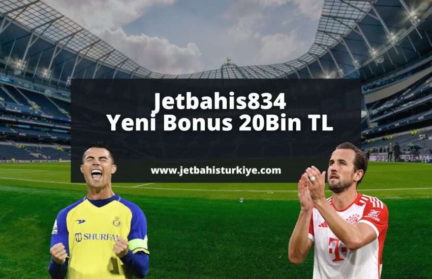 Jetbahis834-yeni-bonus-20bin-tl